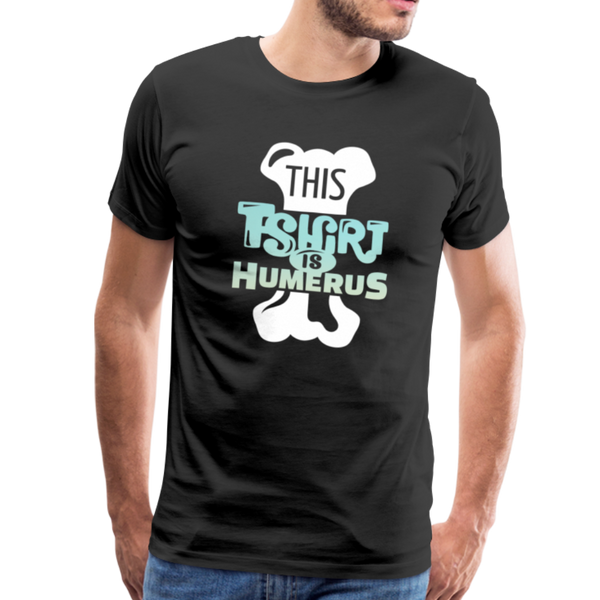 This T-Shirt is Humerus Funny Pun Men's Premium T-Shirt - black