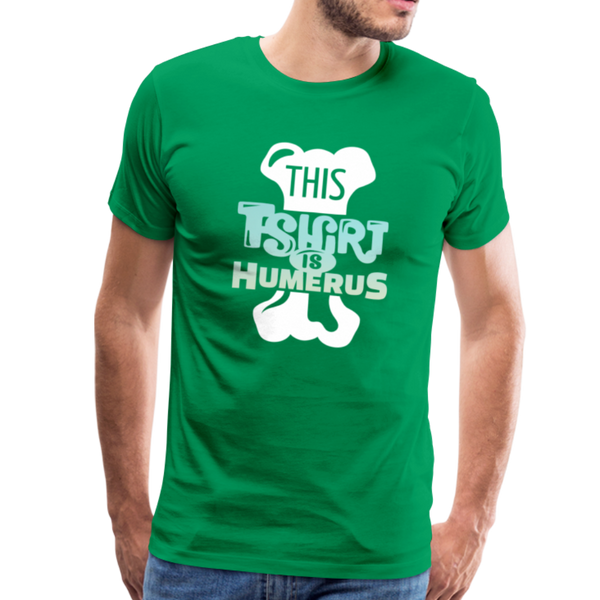 This T-Shirt is Humerus Funny Pun Men's Premium T-Shirt - kelly green