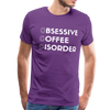 Funny Obsessive Coffee Disorder Men's Premium T-Shirt - purple