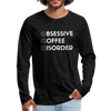 Funny Obsessive Coffee Disorder Men's Premium Long Sleeve T-Shirt - charcoal gray