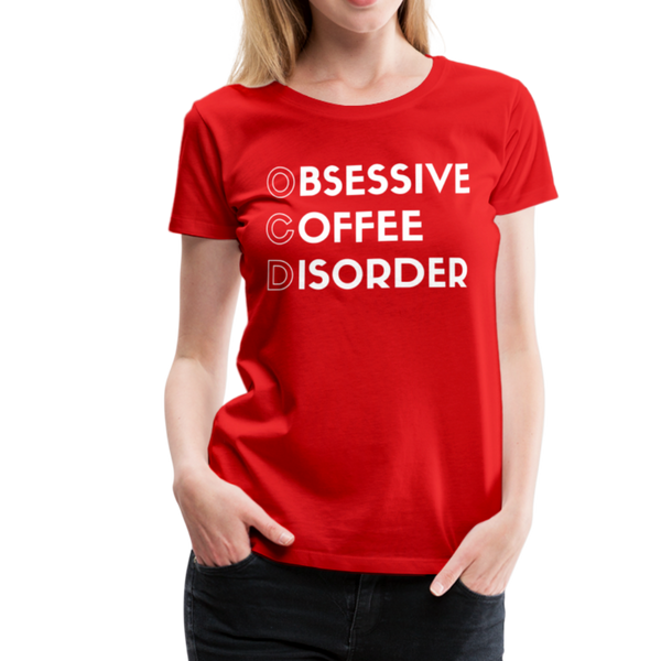 Funny Obsessive Coffee Disorder Women’s Premium T-Shirt - red