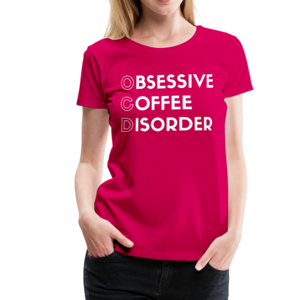 Funny Obsessive Coffee Disorder Women’s Premium T-Shirt - dark pink