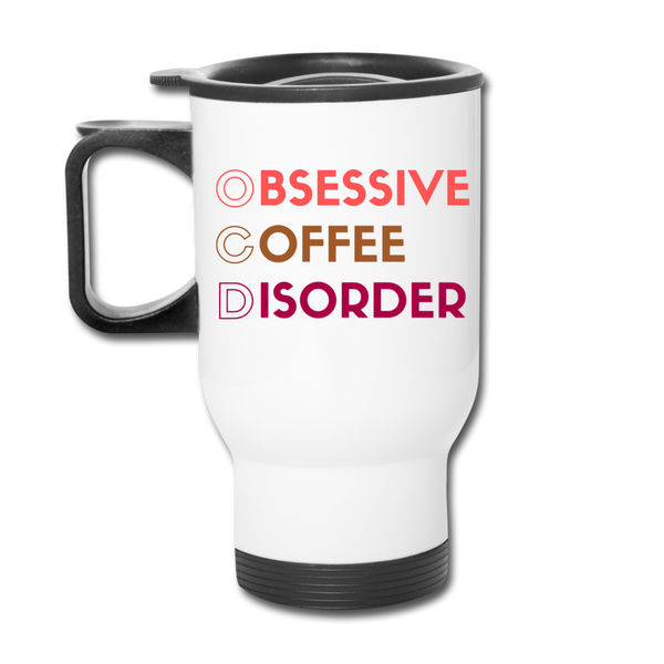Funny Obsessive Coffee Disorder Travel Mug - white