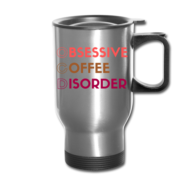 Funny Obsessive Coffee Disorder Travel Mug - silver