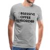 Funny Obsessive Coffee Disorder Men's Premium T-Shirt - heather gray