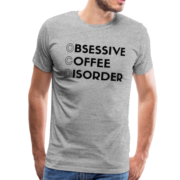 Funny Obsessive Coffee Disorder Men's Premium T-Shirt - heather gray