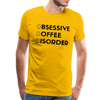Funny Obsessive Coffee Disorder Men's Premium T-Shirt - sun yellow