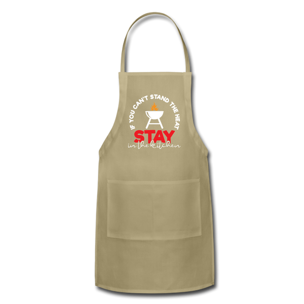 If You Can't Stand the Heat Stay in the Kitchen Adjustable Apron - khaki