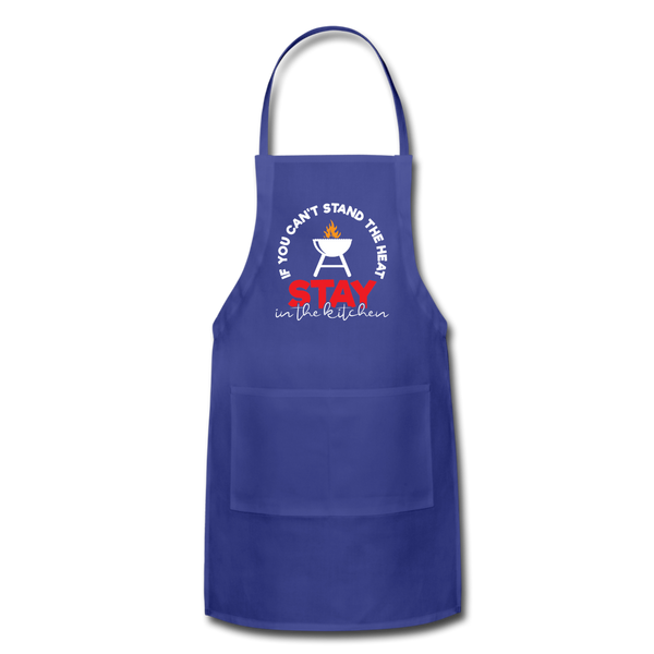 If You Can't Stand the Heat Stay in the Kitchen Adjustable Apron - royal blue