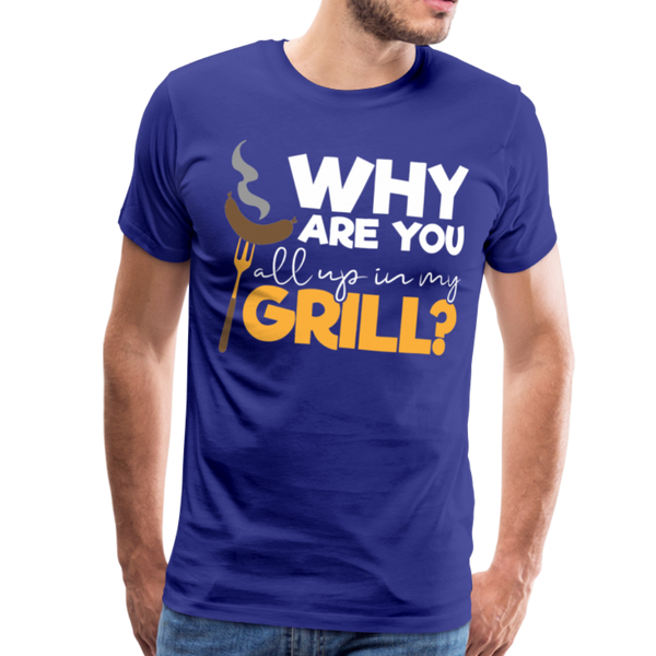 Why are you all up in my Grill? Funny BBQ Men's Premium T-Shirt - royal blue