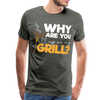 Why are you all up in my Grill? Funny BBQ Men's Premium T-Shirt - asphalt gray