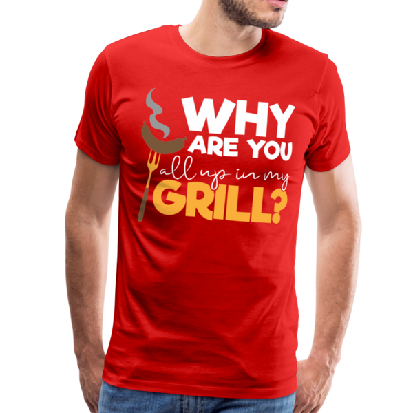 Why are you all up in my Grill? Funny BBQ Men's Premium T-Shirt - red