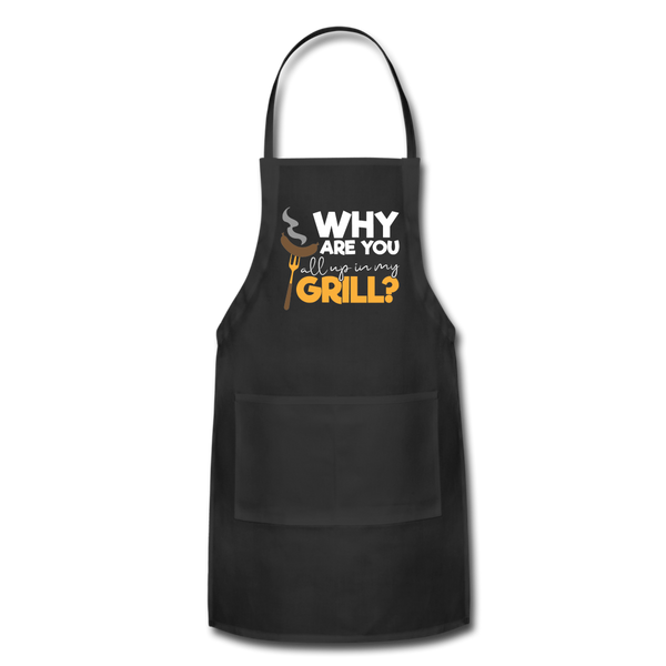 Why are you all up in my Grill? Funny BBQ Adjustable Apron - black