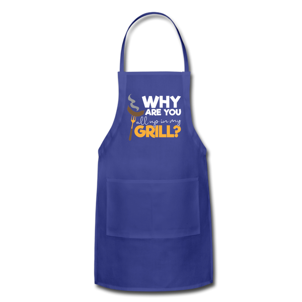 Why are you all up in my Grill? Funny BBQ Adjustable Apron - royal blue
