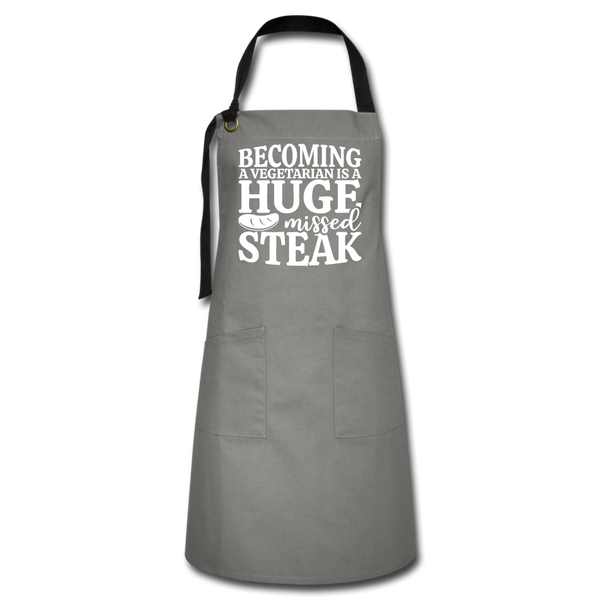 Becoming A Vegetarian Is A Huge Missed Steak Artisan Apron - gray/black