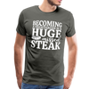 Becoming A Vegetarian Is A Huge Missed Steak Men's Premium T-Shirt - asphalt gray