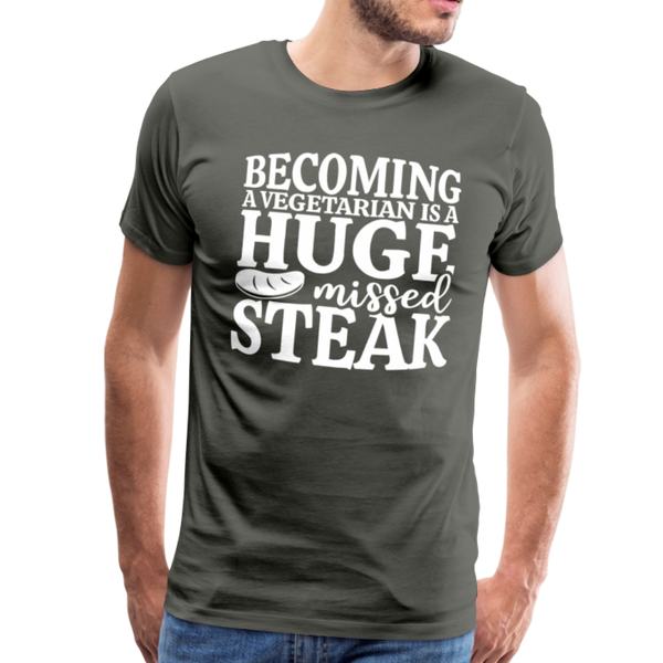 Becoming A Vegetarian Is A Huge Missed Steak Men's Premium T-Shirt - asphalt gray
