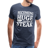 Becoming A Vegetarian Is A Huge Missed Steak Men's Premium T-Shirt - heather blue