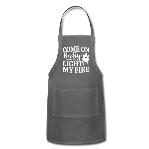 Come on Baby Light my Fire Grilling Adjustable Apron - charcoal