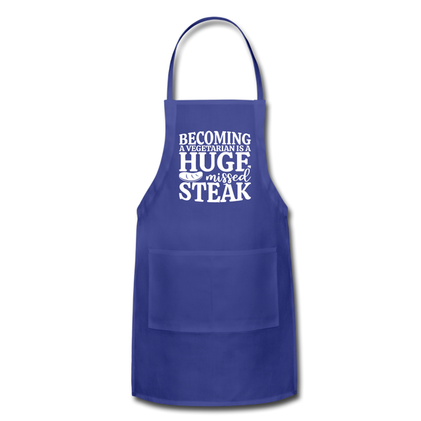 Becoming A Vegetarian Is A Huge Missed Steak Adjustable Apron - royal blue