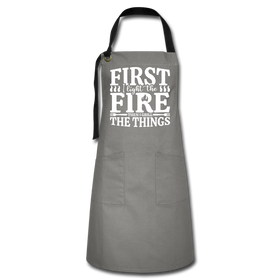 First I Light The Fire Then I Grill The Things Artisan Apron
