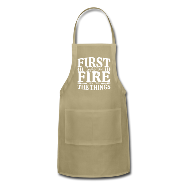 First I Light The Fire Then I Grill The Things Adjustable Apron - khaki