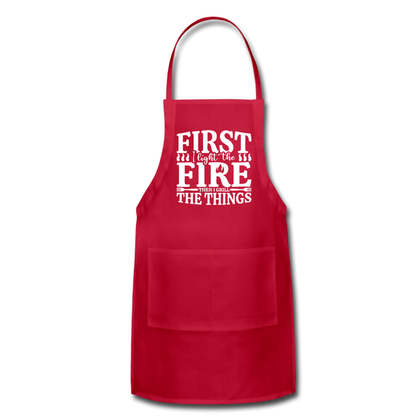 First I Light The Fire Then I Grill The Things Adjustable Apron - red