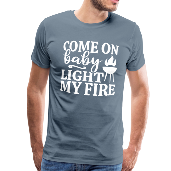 Come on Baby Light my Fire Grilling Men's Premium T-Shirt - steel blue