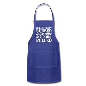 I Like My Butt Rubbed And My Pork Pulled Adjustable Apron