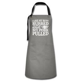 I Like My Butt Rubbed And My Pork Pulled Artisan Apron