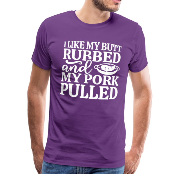 I Like My Butt Rubbed And My Pork Pulled Men's Premium T-Shirt - purple