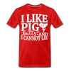 I Like Pig Butts And I Cannot Lie Men's Premium T-Shirt - red