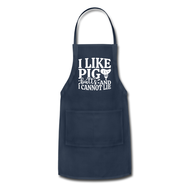 I Like Pig Butts And I Cannot Lie Adjustable Apron - navy