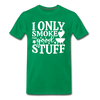 I Only Smoke the Good Stuff BBQ Men's Premium T-Shirt - kelly green