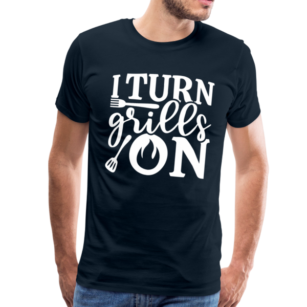 I Turn Grills On Funny BBQ Grilling Men's Premium T-Shirt - deep navy