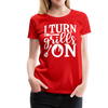 I Turn Grills On Funny BBQ Grilling Women’s Premium T-Shirt - red