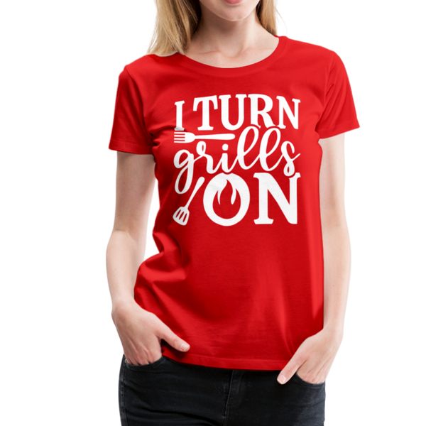 I Turn Grills On Funny BBQ Grilling Women’s Premium T-Shirt - red