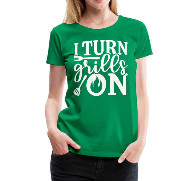 I Turn Grills On Funny BBQ Grilling Women’s Premium T-Shirt - kelly green