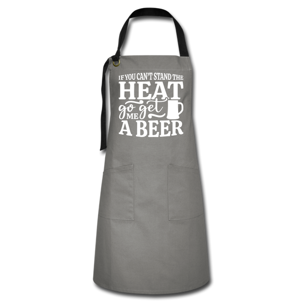 If You can't Stand the Heat go get me a Beer BBQ Artisan Apron - gray/black