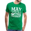 May I Suggest the Sausage Funny BBQ Men's Premium T-Shirt - kelly green