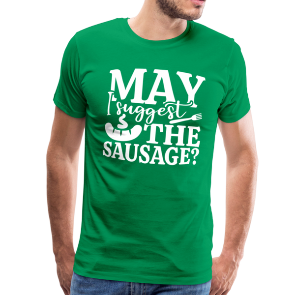 May I Suggest the Sausage Funny BBQ Men's Premium T-Shirt - kelly green