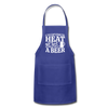 If You can't Stand the Heat go get me a Beer BBQ Adjustable Apron - royal blue