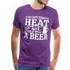 If You can't Stand the Heat go get me a Beer BBQ Men's Premium T-Shirt - purple