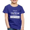 Todays Tantrum Sponsored by Everything Toddler Premium T-Shirt - royal blue