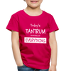 Todays Tantrum Sponsored by Everything Toddler Premium T-Shirt - dark pink