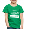 Todays Tantrum Sponsored by Everything Toddler Premium T-Shirt - kelly green