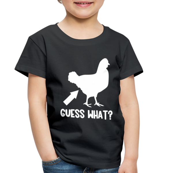 Guess What Chicken Butt Toddler Premium T-Shirt - black
