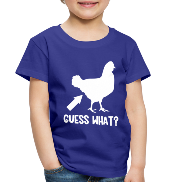 Guess What Chicken Butt Toddler Premium T-Shirt - royal blue