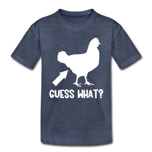 Guess What Chicken Butt Kids' Premium T-Shirt - heather blue