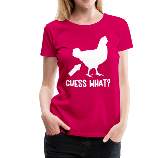 Guess What Chicken Butt Women’s Premium T-Shirt - dark pink